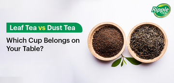 Leaf Tea vs. Dust Tea – Which Cup Belongs on Your Table?
