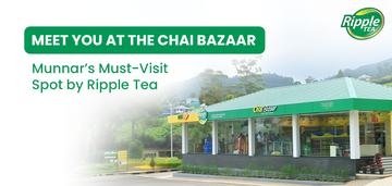 Meet You at the Chai Bazaar: Munnar’s Must-Visit Spot by Ripple Tea