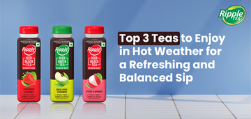 Top 3 Teas to Enjoy in Hot Weather for a Refreshing and  Balanced Sip