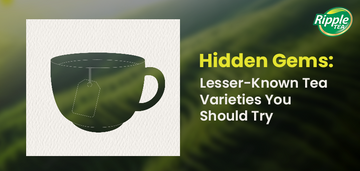 Hidden Gems: Lesser-Known Tea Varieties You Should Try